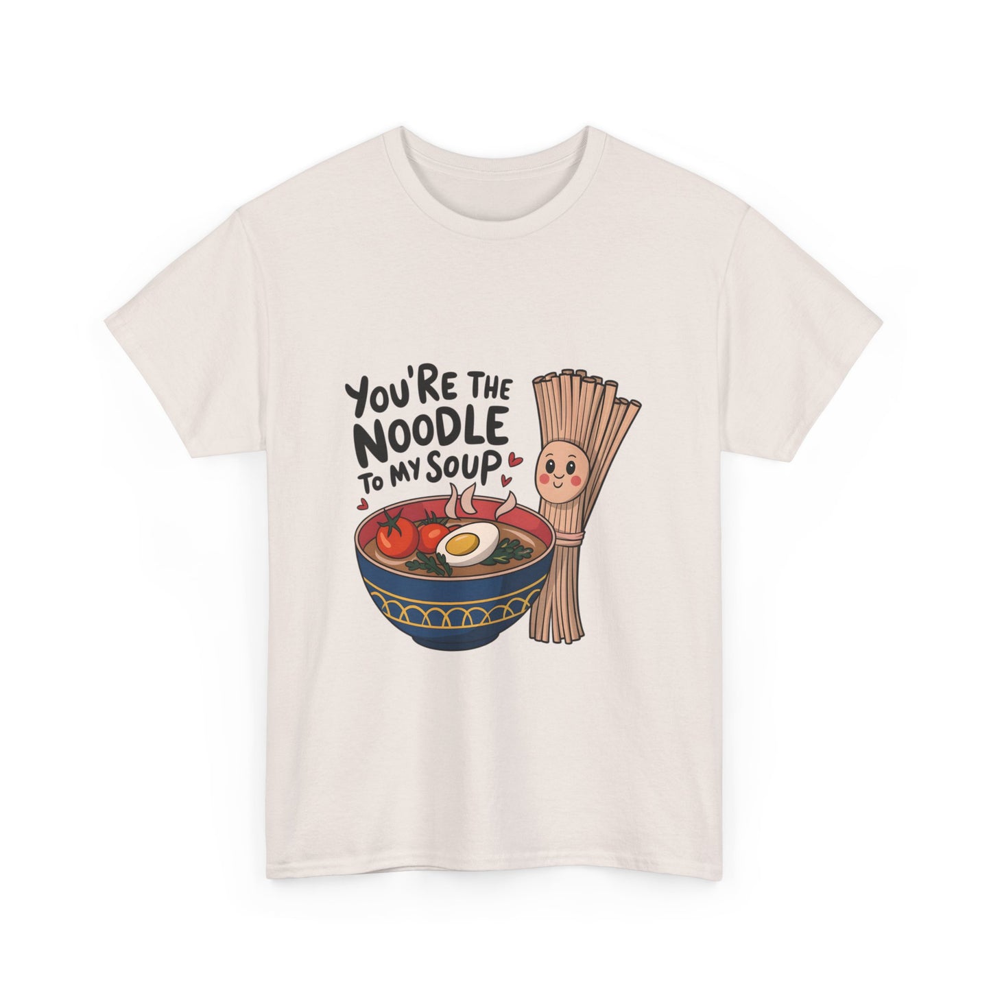 You're the Noodle to My Soup Unisex Heavy Cotton Tee