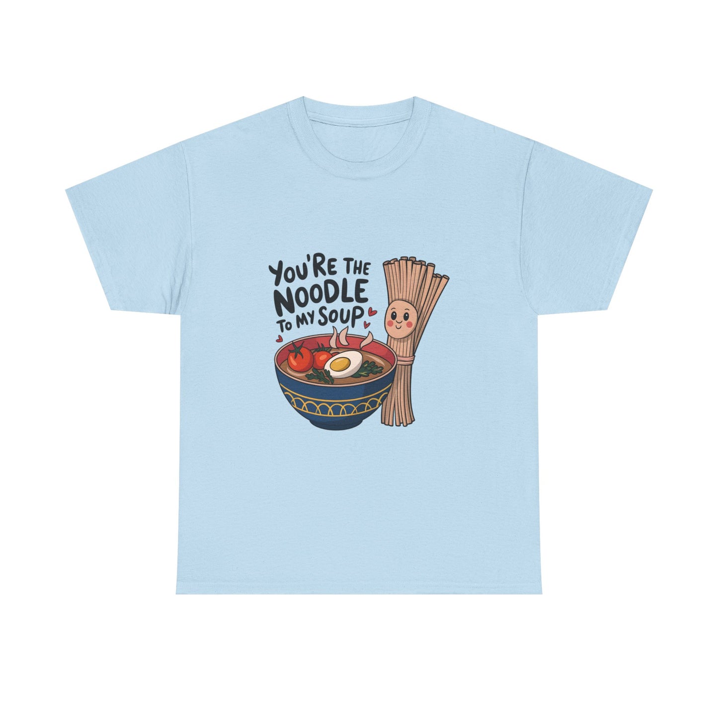 You're the Noodle to My Soup Unisex Heavy Cotton Tee