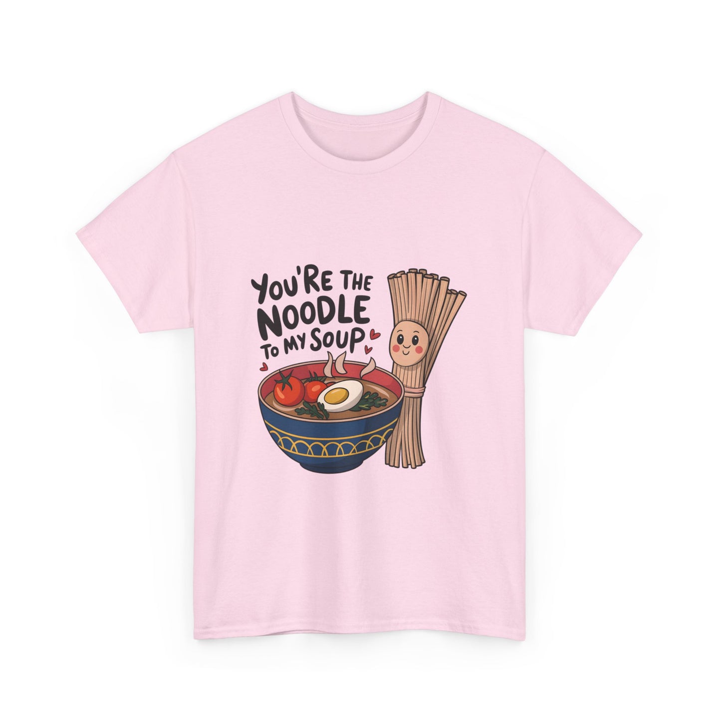 You're the Noodle to My Soup Unisex Heavy Cotton Tee