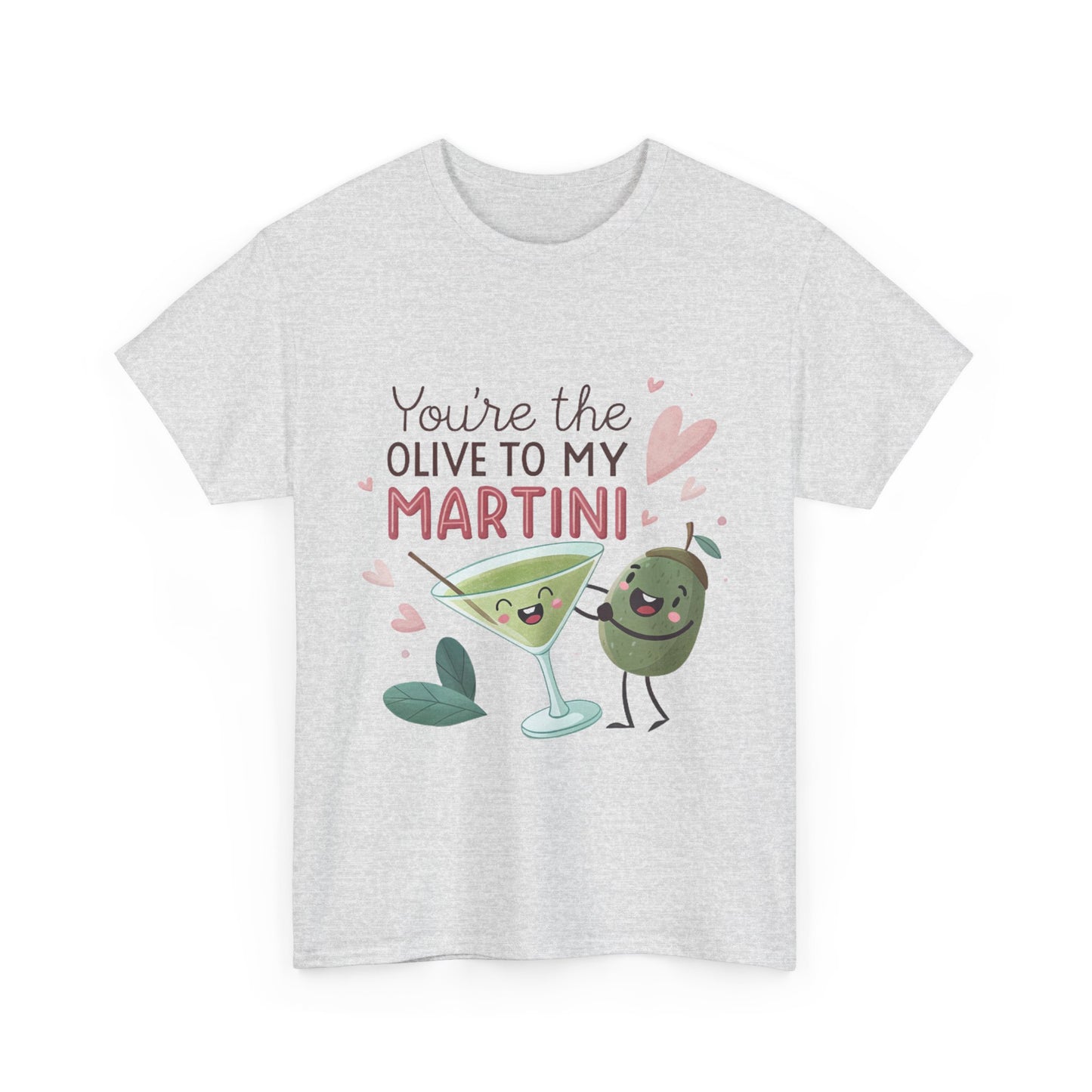 You're The Olive To My Martini Unisex Heavy Cotton Tee - Cute Couple Shirt
