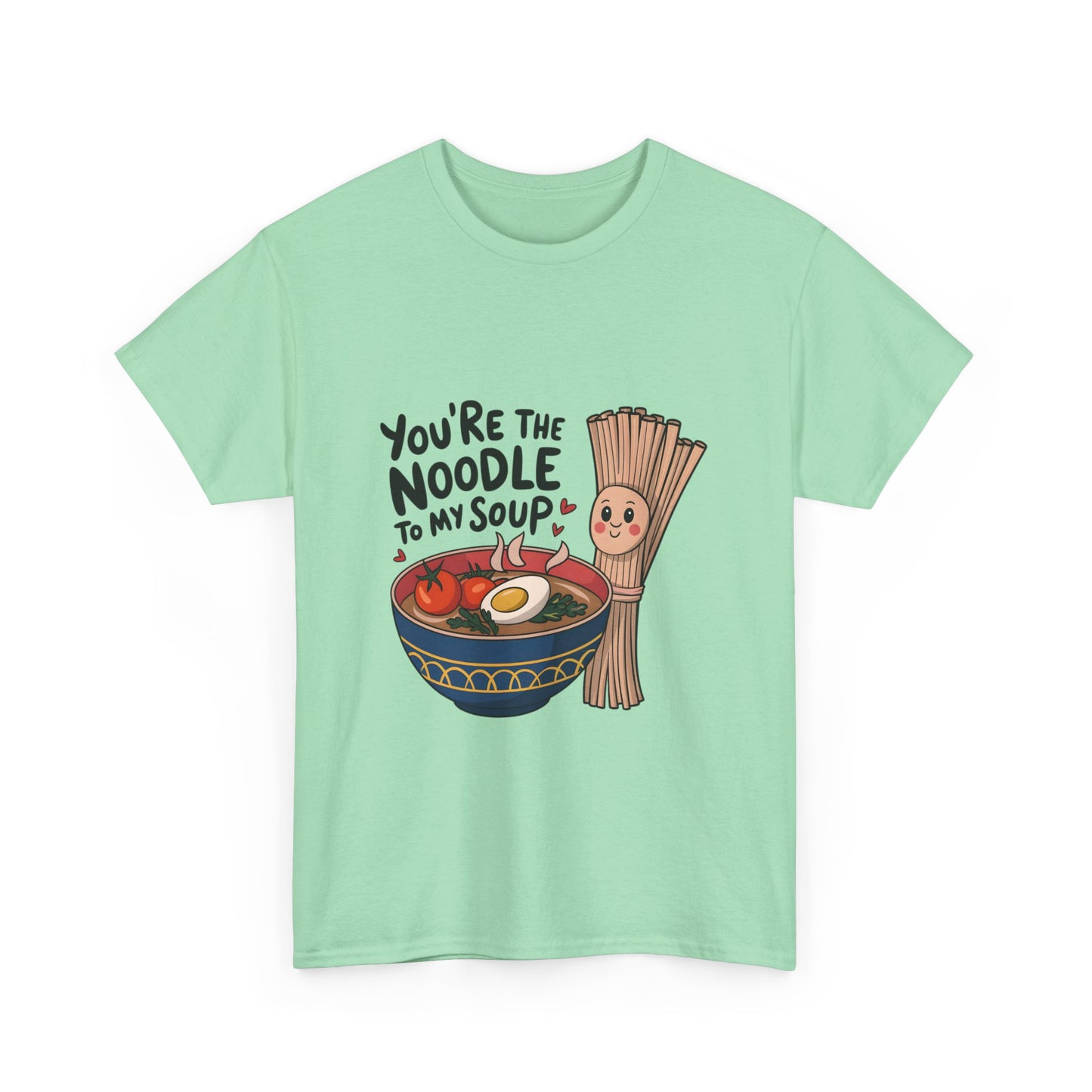 You're the Noodle to My Soup Unisex Heavy Cotton Tee
