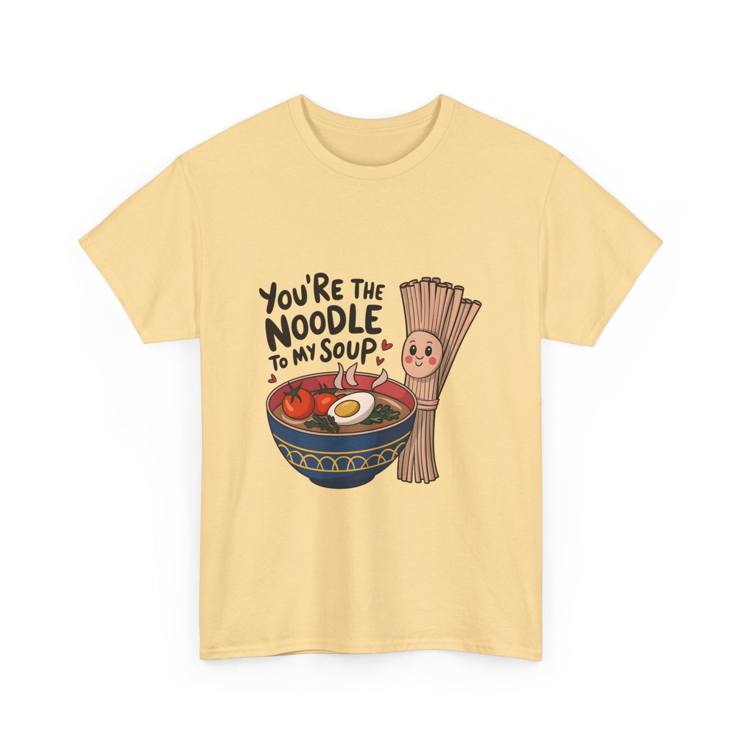 You're the Noodle to My Soup Unisex Heavy Cotton Tee