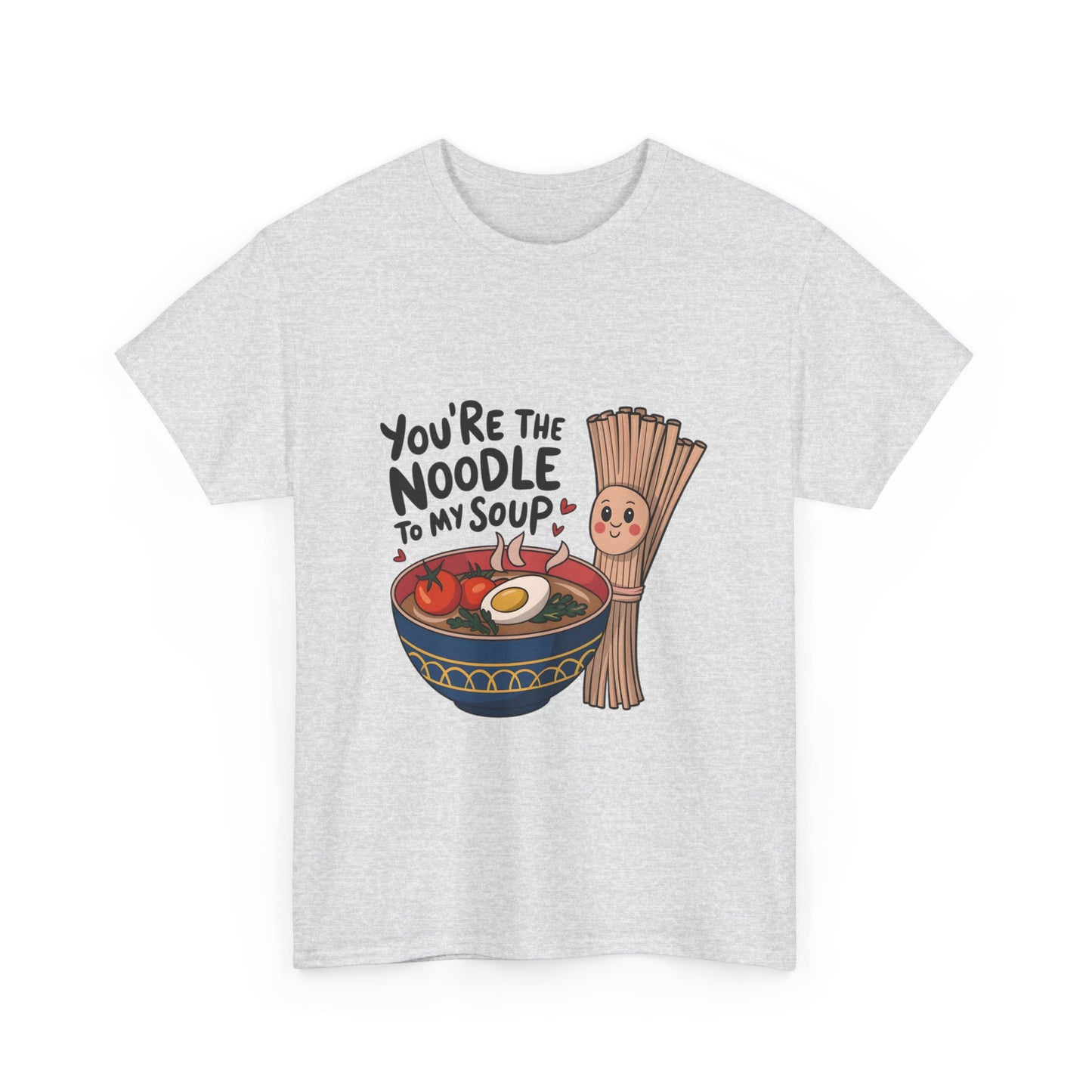 You're the Noodle to My Soup Unisex Heavy Cotton Tee
