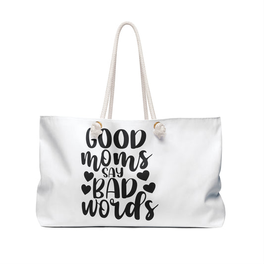 Good Moms Say Bad Words Weekender Bag - Stylish Tote for Moms