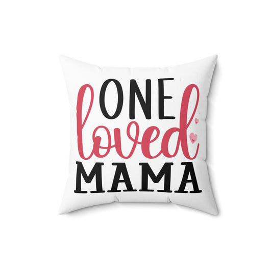 One Loved Mama Square Pillow - Cozy Gift for Moms