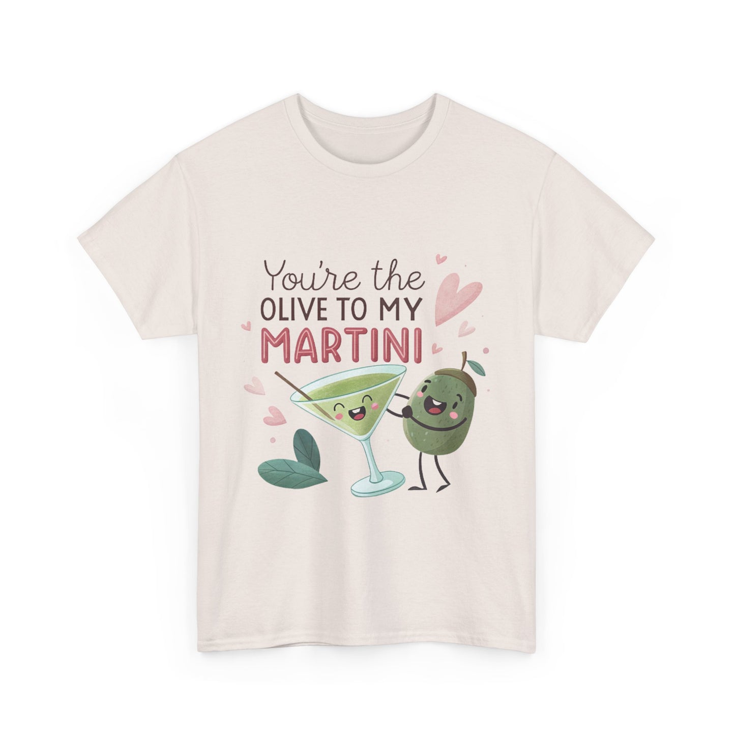 You're The Olive To My Martini Unisex Heavy Cotton Tee - Cute Couple Shirt