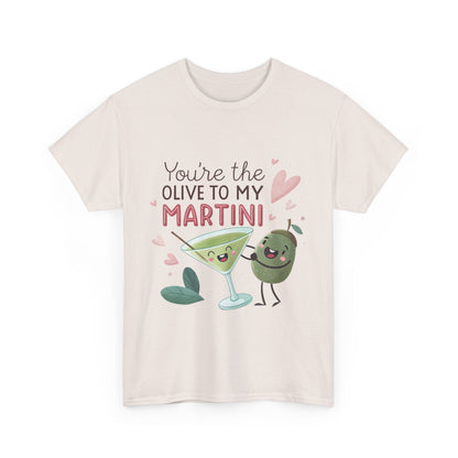 You're The Olive To My Martini Unisex Heavy Cotton Tee - Cute Couple Shirt