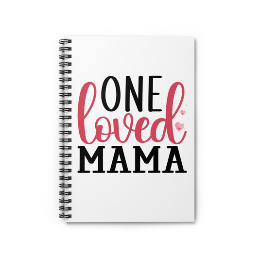 One Loved Mama Spiral Notebook - Perfect Gift for Moms