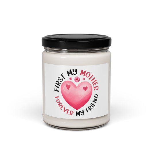 Scented Soy Candle - "First My Mother Forever My Friend" - Heartwarming Gift for Moms