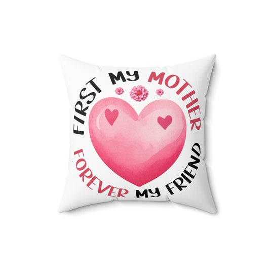 Heartfelt Motherhood Square Pillow - "First My Mother, Forever My Friend"