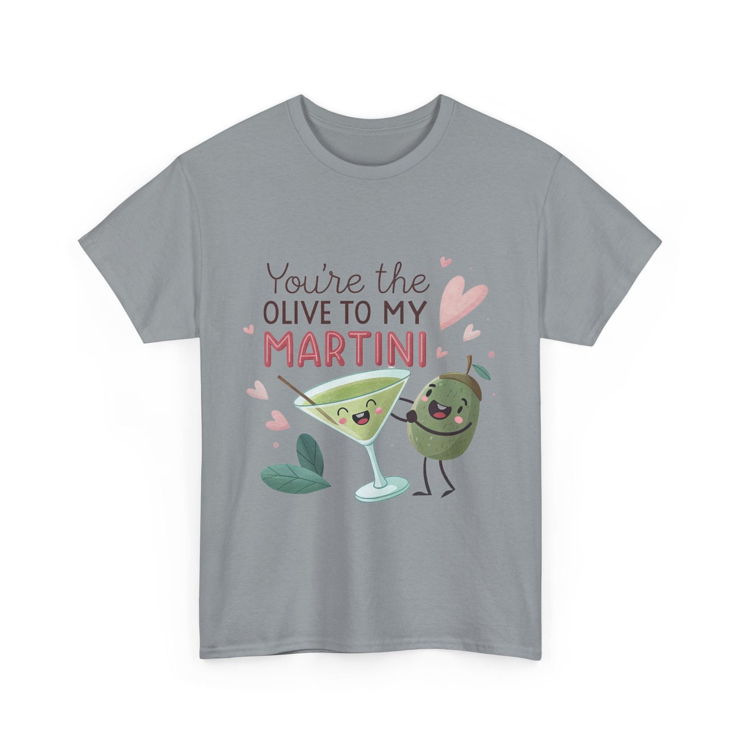 You're The Olive To My Martini Unisex Heavy Cotton Tee - Cute Couple Shirt