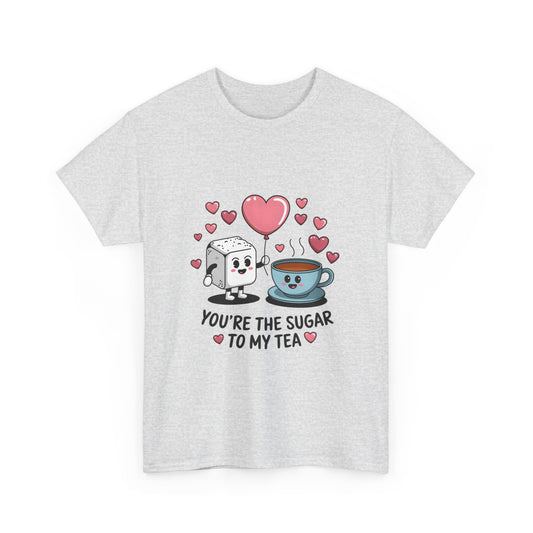You're the Sugar to My Tea Unisex Heavy Cotton Tee