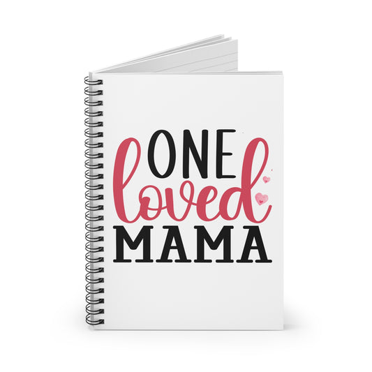 One Loved Mama Spiral Notebook - Perfect Gift for Moms