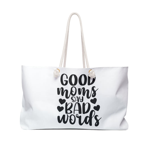 Good Moms Say Bad Words Weekender Bag - Stylish Tote for Moms